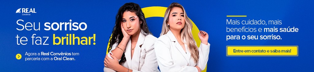 Parceria Real Convênios e Oral Clean: seu sorriso te faz brilhar. Mais cuidado, benefícios e saúde para o seu sorriso.